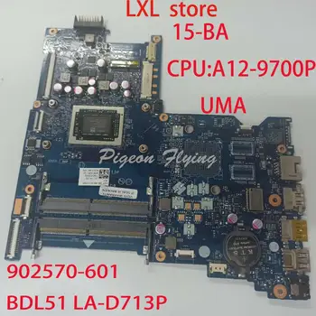BDL51 LA-D713P para HP 15-BA de la placa madre Placa base del ordenador portátil 902570-601 CPU:A12-9700P RAM:DDR4 de prueba OK